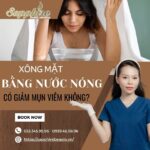 Xông mặt bằng nước nóng có giảm mụn viêm không?