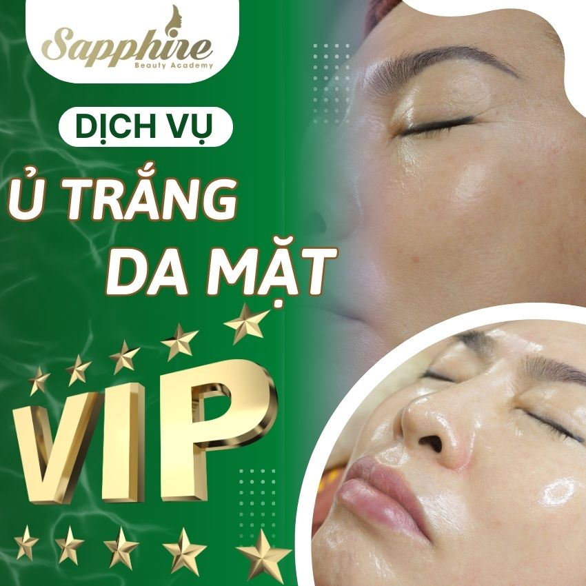 Dịch vụ Ủ Trắng Da Mặt Vip tại Sapphire Beauty Academy